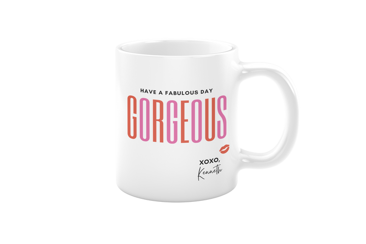 [custom name] Have A Fabulous Day Gorgeous Mug