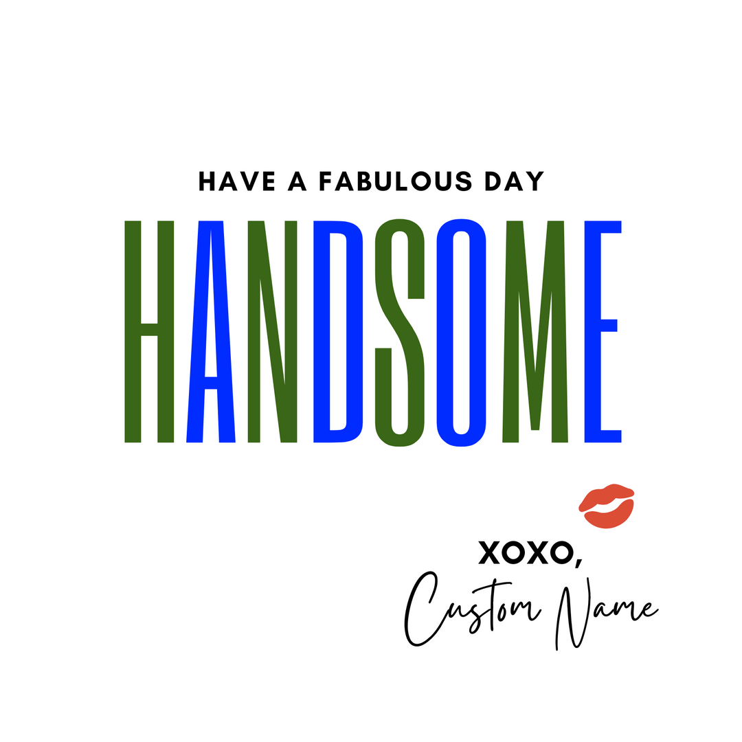 [custom name] Have A Fabulous Day Handsome Mug