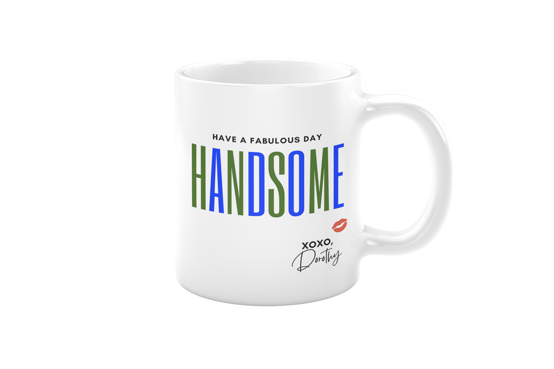 [custom name] Have A Fabulous Day Handsome Mug